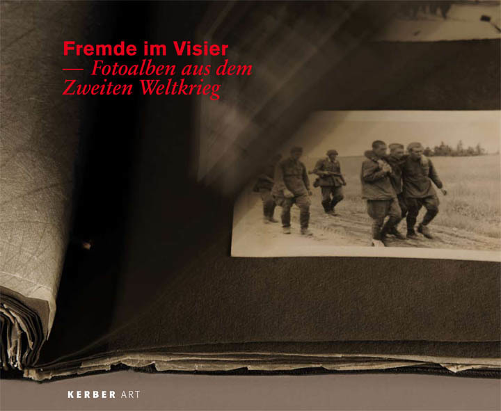 Fremde im Visier. Fotoalben aus dem Zweiten Weltkrieg