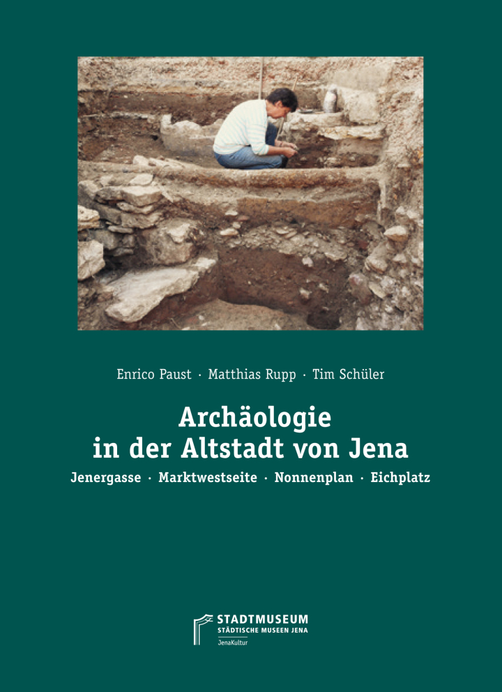 Katalog: Archäologie in der Altstadt von Jena. Jenergasse | Marktwestseite | Nonnenplan | Eichplatz