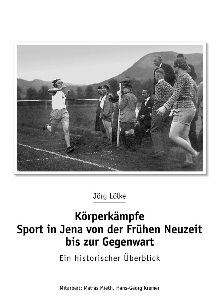 Körperkämpfe. Sport in Jena von der Frühen Neuzeit bis zur Gegenwart