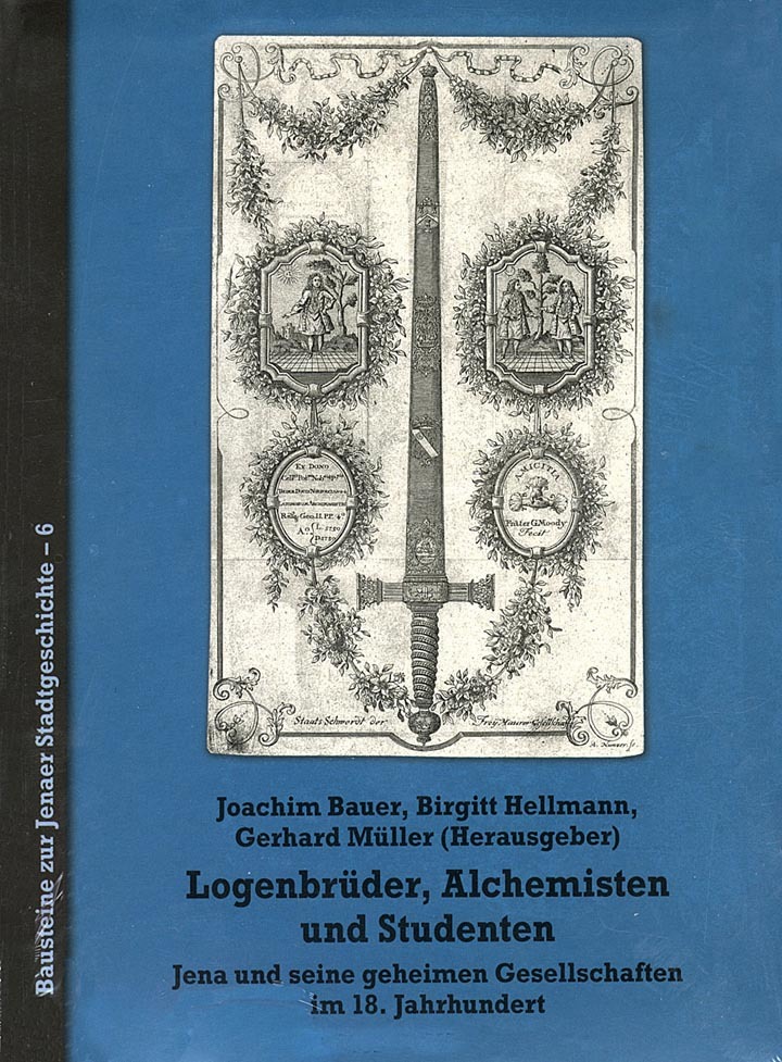 Logenbrüder, Alchemisten und Studenten. Jena und seine geheimen Gesellschaften im 18. Jahrhundert
