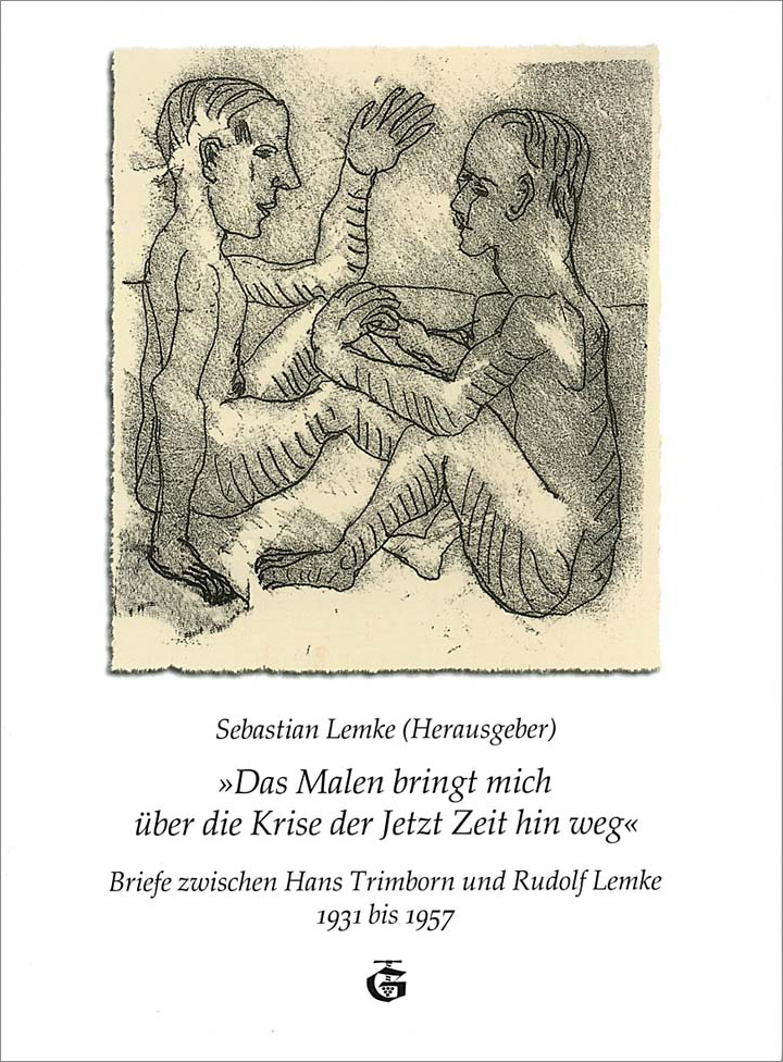 „Das Malen bringt mich über die Krise der Jetzt Zeit hinweg“ - Briefe zwischen Hans Trimborn und Rudolf Lemke 1931 bis 1957