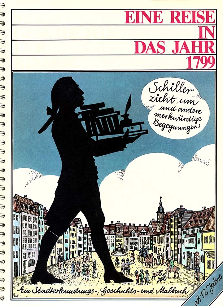 „Schiller zieht um und andere merkwürdige Begegnungen“. Eine Reise in das Jahr 1799