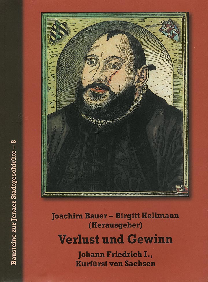 Verlust und Gewinn. Johann Friedrich I., Kurfürst von Sachsen