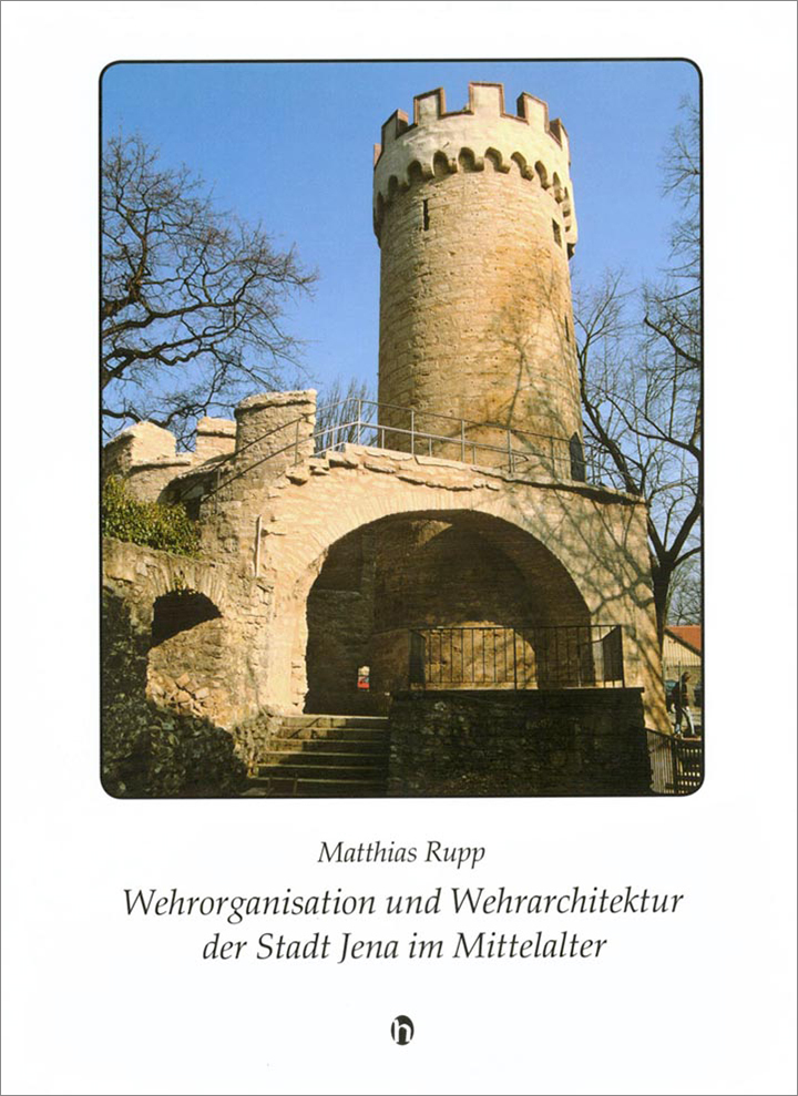 Wehrorganisation und Wehrarchitektur der Stadt Jena im Mittelalter